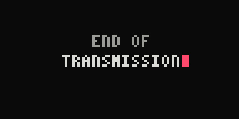 A pixel TV screen that reads: end of transmission
